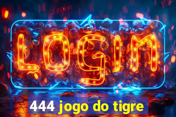 444 jogo do tigre