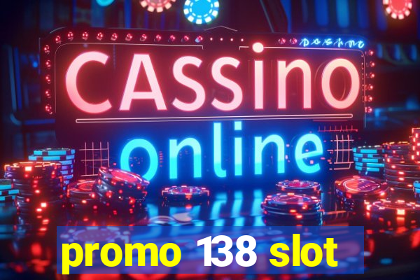 promo 138 slot