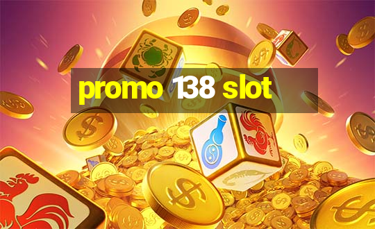 promo 138 slot