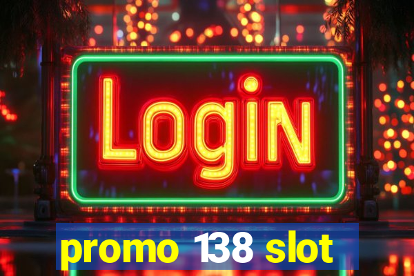 promo 138 slot