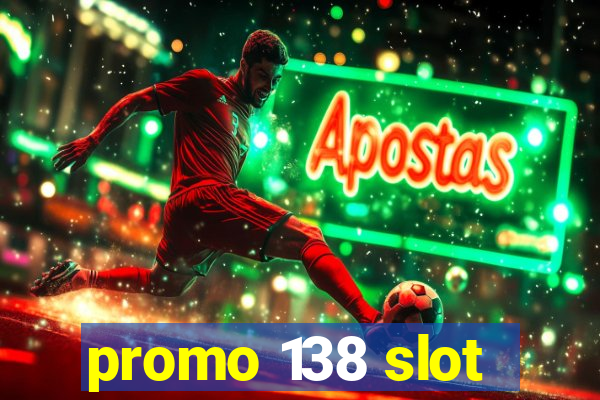 promo 138 slot