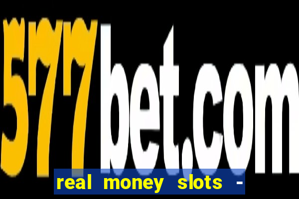 real money slots - big win casino