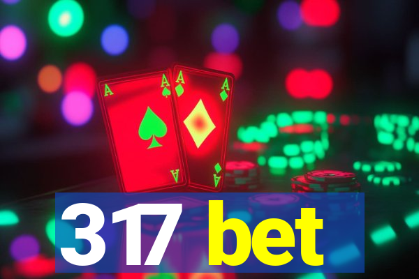 317 bet