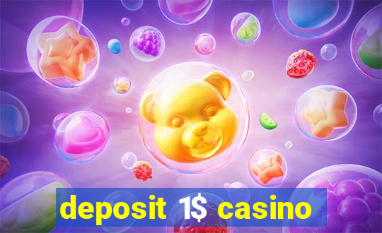 deposit 1$ casino