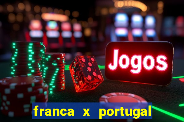 franca x portugal onde assistir