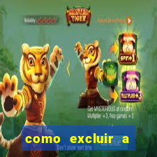 como excluir a conta do fortune tiger