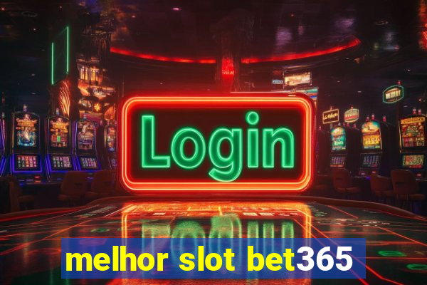 melhor slot bet365