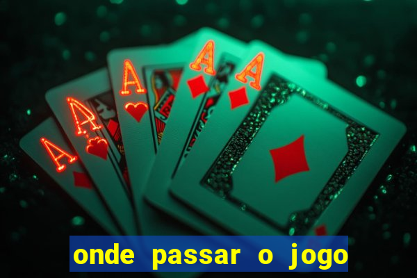 onde passar o jogo do brasil