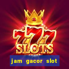 jam gacor slot hari ini