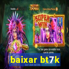 baixar bt7k