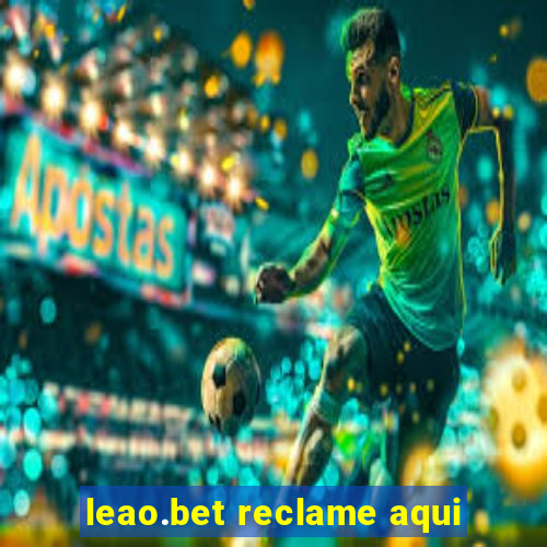 leao.bet reclame aqui