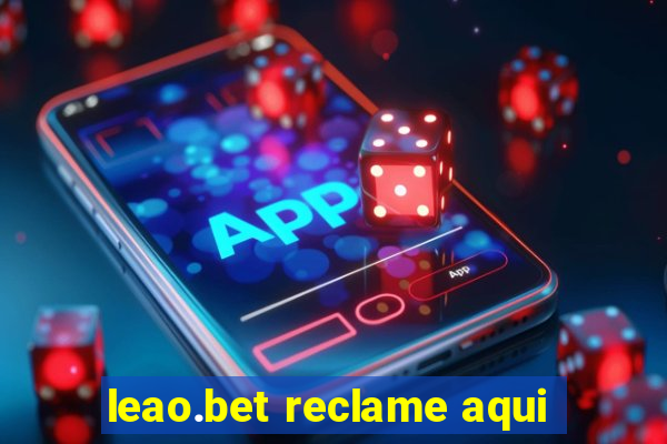 leao.bet reclame aqui