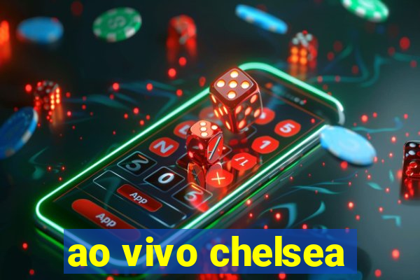 ao vivo chelsea