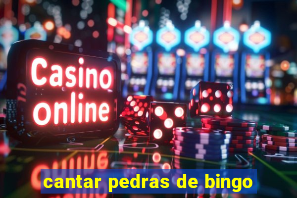 cantar pedras de bingo