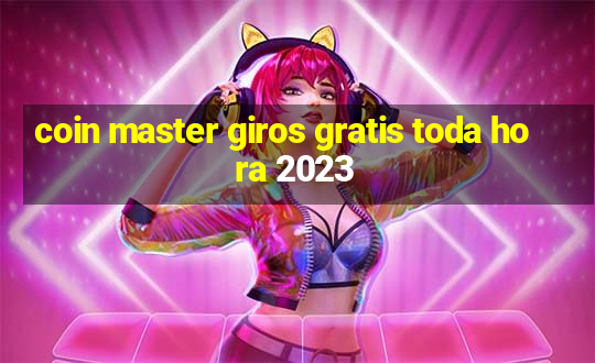 coin master giros gratis toda hora 2023