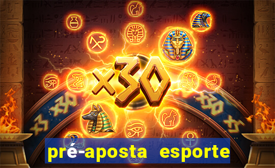 pré-aposta esporte bet net