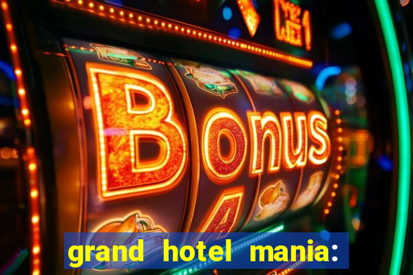 grand hotel mania: hotel jogo