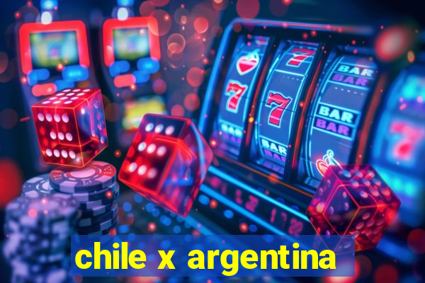 chile x argentina