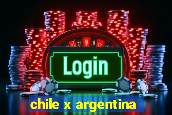 chile x argentina