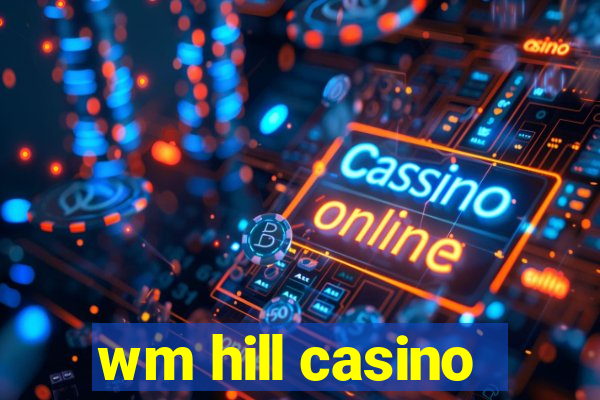 wm hill casino