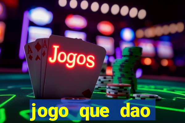 jogo que dao dinheiro de verdade na hora