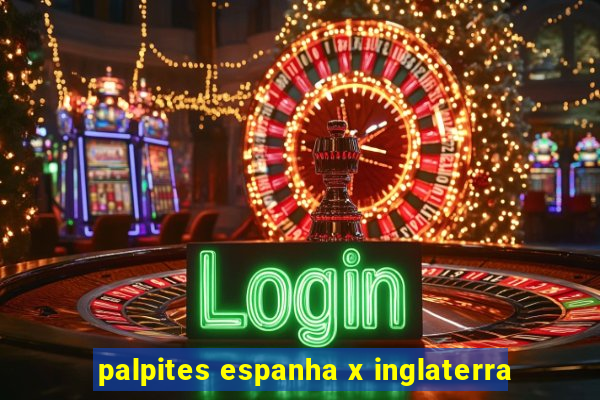 palpites espanha x inglaterra