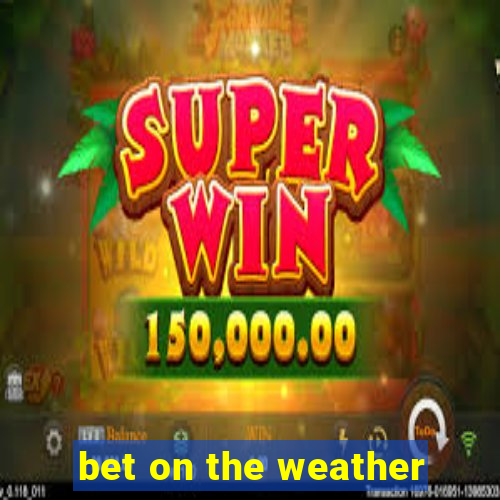 bet on the weather