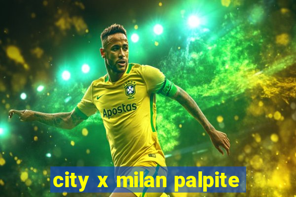 city x milan palpite