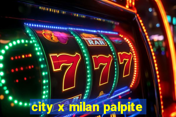 city x milan palpite