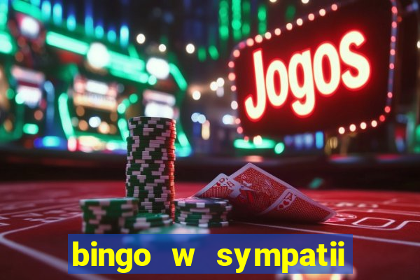 bingo w sympatii co to jest