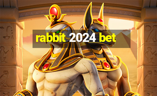 rabbit 2024 bet