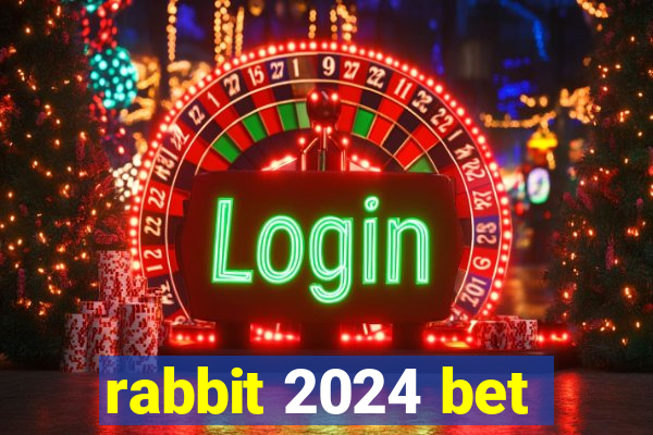 rabbit 2024 bet