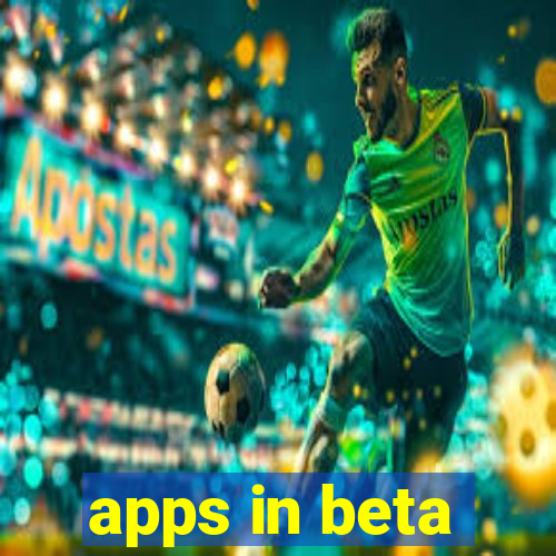 apps in beta