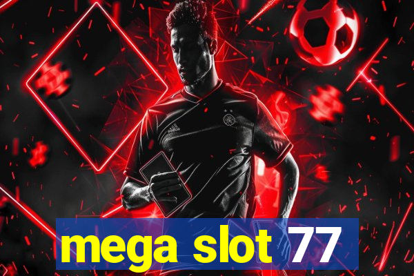 mega slot 77