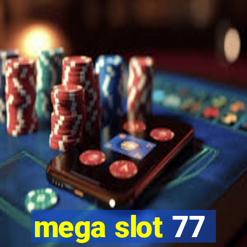 mega slot 77