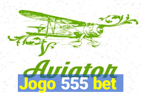 Jogo 555 bet