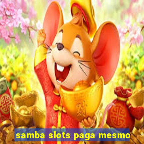 samba slots paga mesmo