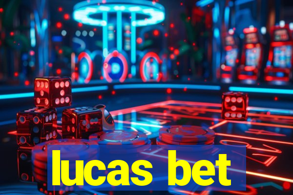 lucas bet