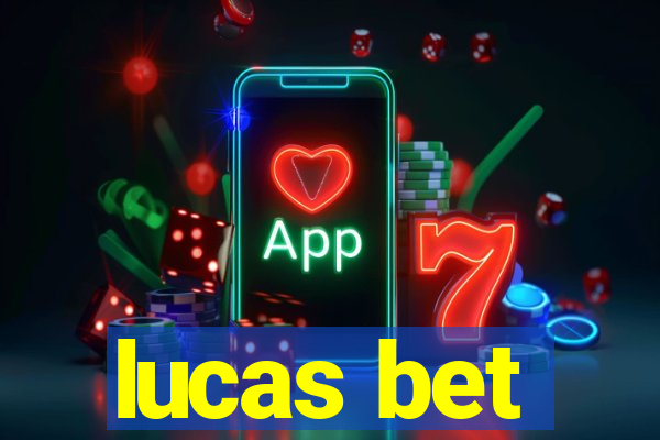 lucas bet