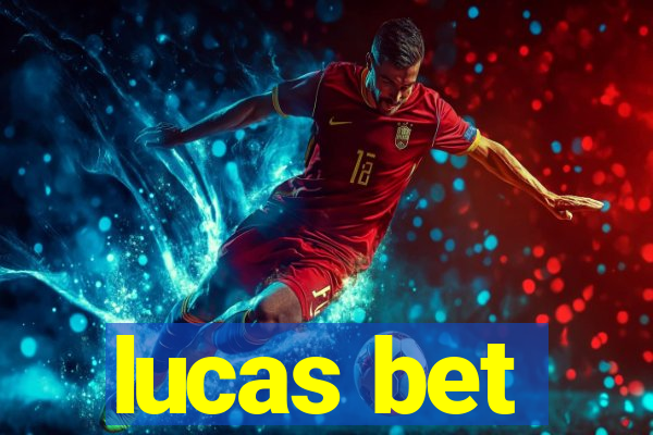 lucas bet