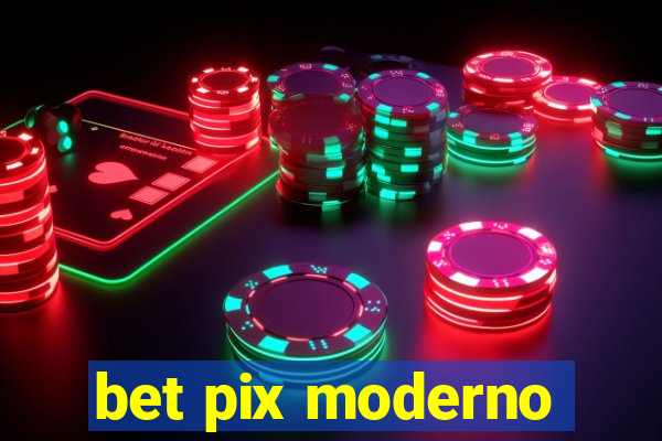 bet pix moderno