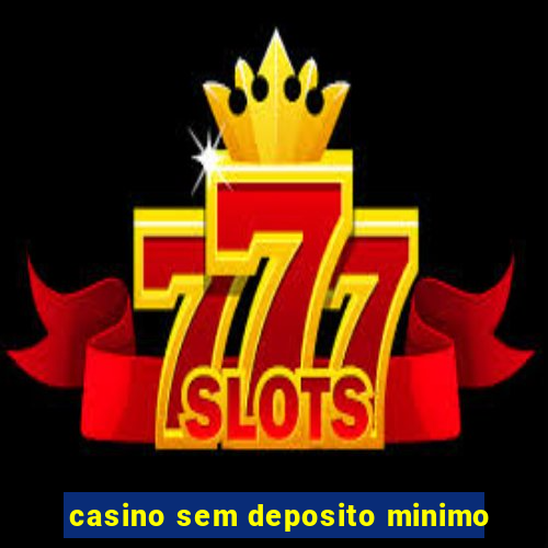 casino sem deposito minimo