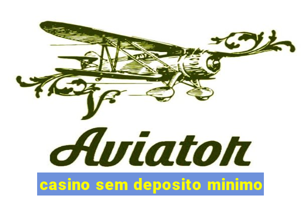 casino sem deposito minimo