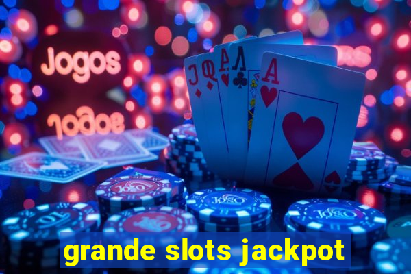 grande slots jackpot