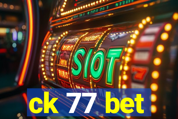 ck 77 bet