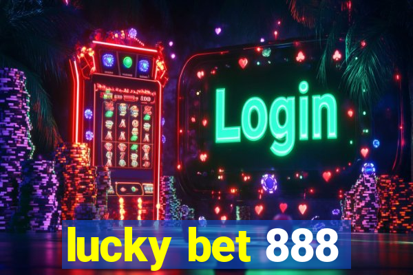 lucky bet 888