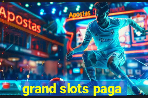 grand slots paga