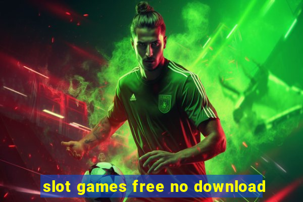 slot games free no download