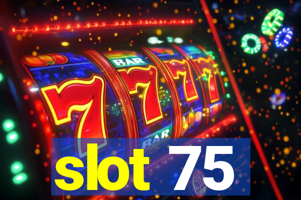 slot 75