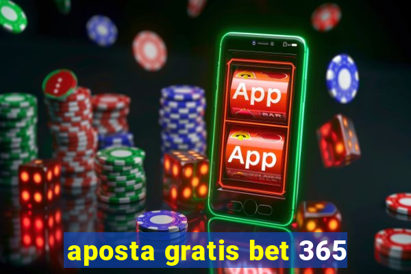 aposta gratis bet 365